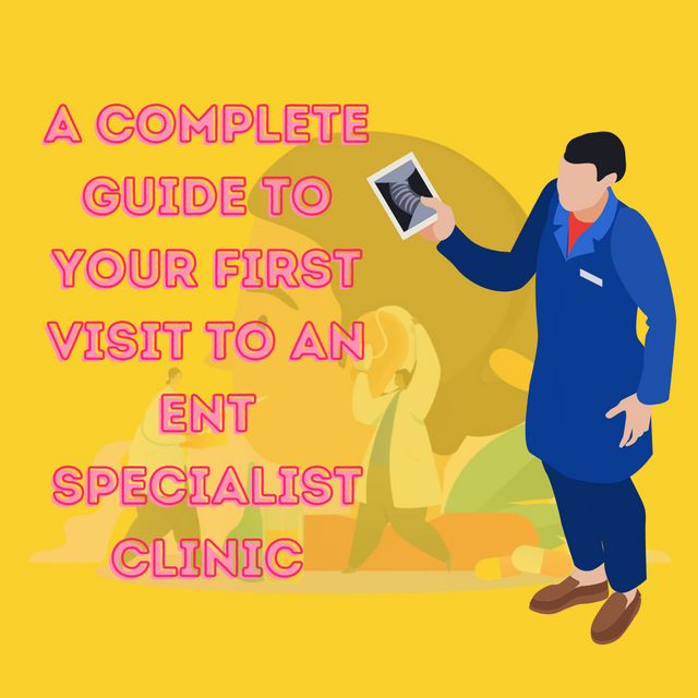 A Complete Guide To Your First Visit To An ENT Specialist Clinic In Singapore